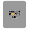 Friends Dont Lie Mousepad