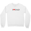 I LOVE YOU DAD Crewneck Sweatshirt