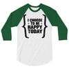 i choose to be happy today 3/4 Sleeve Shirt