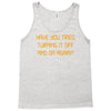 have you tried turning it off and on again Tank Top