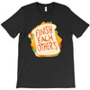 Finish Each Other T-Shirt