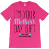 I'm Your Mother's Day Gift Dad Says You're Welcome Boy T-Shirt