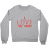 i love my mum red Crewneck Sweatshirt