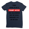 i was going to be a trump voter for halloween but my head wouldn't fit Ladies Fitted T-Shirt