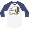 go climb a cactus 3/4 Sleeve Shirt