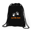 let me out Drawstring Bags