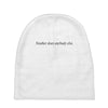 neuther does anybody else Baby Beanies