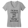 I Am Your Fathers Day Gift Mom Says You're Welcome Women's V-Neck T-Shirt