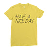 have a nice day Ladies Fitted T-Shirt