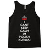 i can't keep calm i'm polish kurwa poland Tank Top