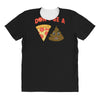 don't be a pizza of shit poop All Over Women's T-shirt
