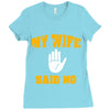 my wife said no Ladies Fitted T-Shirt