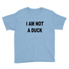 i am not a duck Youth Tee