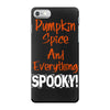 pumpkin spice and everything spooky iPhone 7 Case