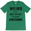 Weird Is A Side Effect Of Being Awesome T-Shirt
