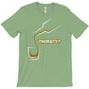 thirsty T-Shirt