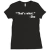 that's what she said funny Ladies Fitted T-Shirt