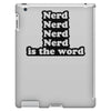 nerd is the word iPad 3 and 4 Case