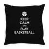 Keep Calm and Play Basketball Throw Pillow
