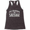 may i recommend the sausage Racerback Tank