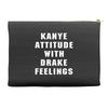 Kanye Attitude With Drake Feelings Accessory Pouches