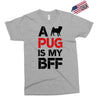 a pug is my bff Exclusive T-shirt