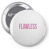 flawless Pin-back button