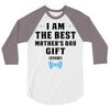 I Am The Best Mother's Day Gift Ever 3/4 Sleeve Shirt