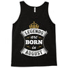 Legends Are Born In August Tank Top