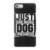 Just One More Dog I Promise iPhone 7 Case