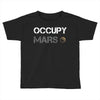 Occupy Mars Shirt Toddler T-shirt