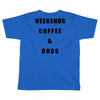weekends coffee and dogs back Toddler T-shirt