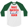 make america kind again 3/4 Sleeve Shirt