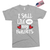 I Still Live With My Parents Exclusive T-shirt
