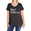 hang on let me overthink this Ladies Curvy T-Shirt