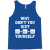 Why Don't You Just Ctrl Alt Del Yourself Tank Top