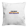 I'm Only Human Throw Pillow