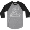 life is short 3/4 Sleeve Shirt