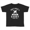 This Is What A Badass Daddy Looks Like Toddler T-shirt