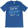 i never dreamed i'd be a super hot accountant but here iam, killing it T-Shirt