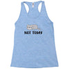 Cat Says Not Today Racerback Tank