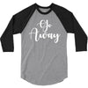 go away 3/4 Sleeve Shirt