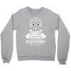I Am Cat Actually In A Very Commited Relationship Crewneck Sweatshirt