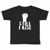 still i rise Toddler T-shirt