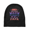 only the best dads get promoted to papa Baby Beanies