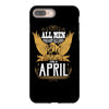 All Men Are Created Equal But Only The Best Are Born In April iPhone 8 Plus