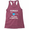 technically, the glass is always full Racerback Tank