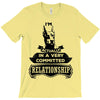 I Am Doberman Pinscher Actually In A Very Commited Relationship T-Shirt