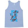 BORN TO BE AWESOME Tank Top