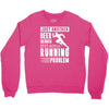 beer drinker with a running problem Crewneck Sweatshirt